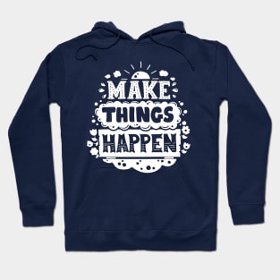 Make things Happen Hoodie